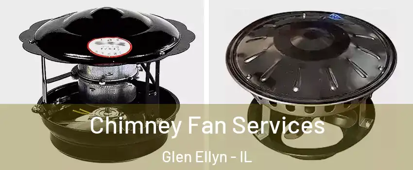  Chimney Fan Services Glen Ellyn - IL