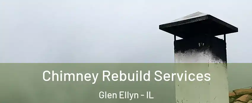  Chimney Rebuild Services Glen Ellyn - IL