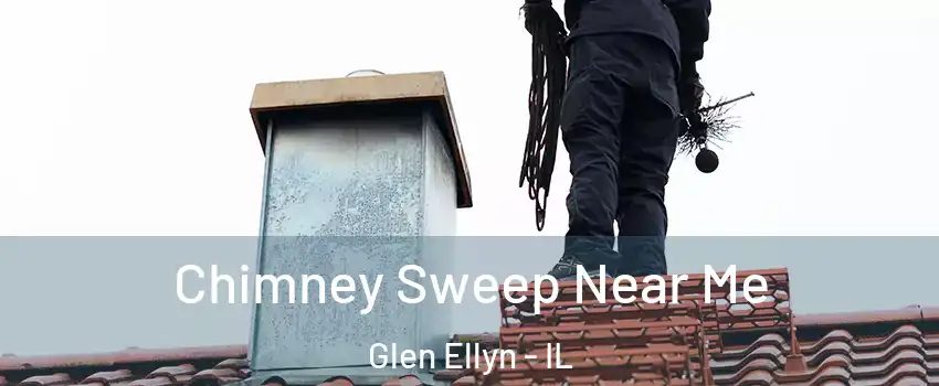  Chimney Sweep Near Me Glen Ellyn - IL