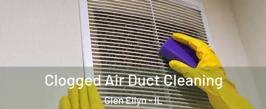  Clogged Air Duct Cleaning Glen Ellyn - IL