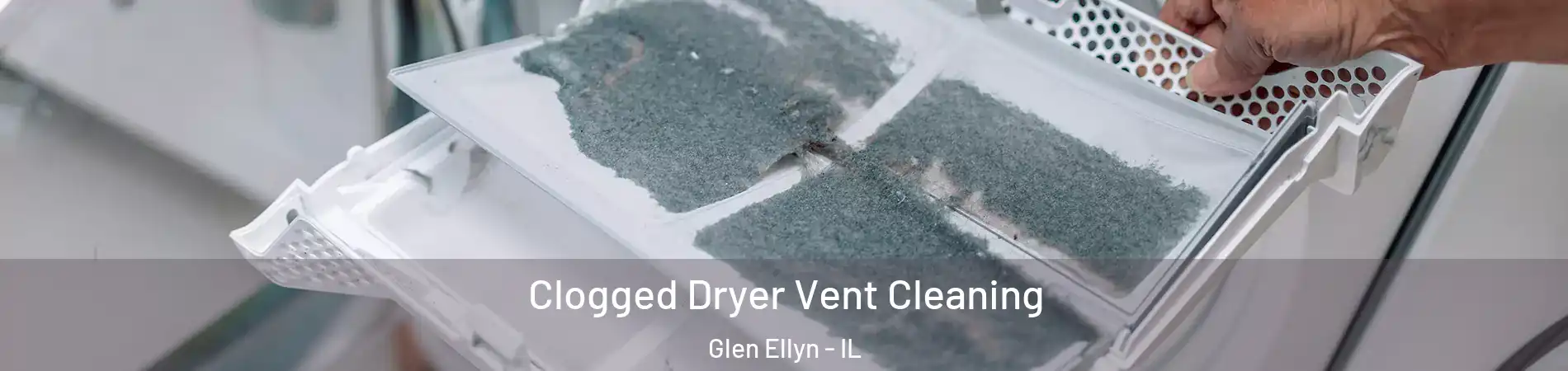  Clogged Dryer Vent Cleaning Glen Ellyn - IL