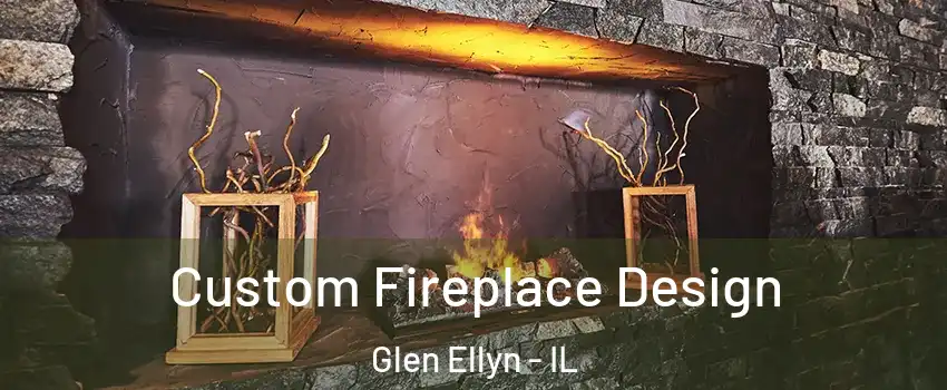  Custom Fireplace Design Glen Ellyn - IL