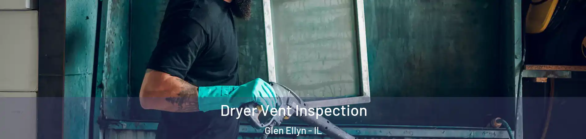  Dryer Vent Inspection Glen Ellyn - IL