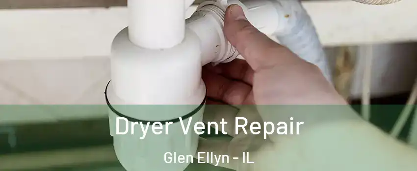  Dryer Vent Repair Glen Ellyn - IL