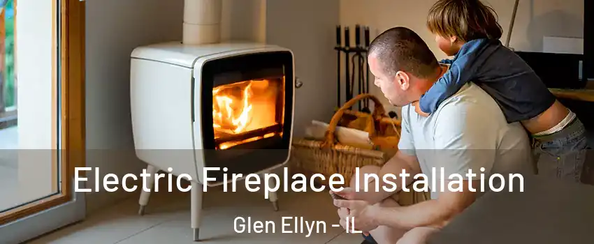  Electric Fireplace Installation Glen Ellyn - IL