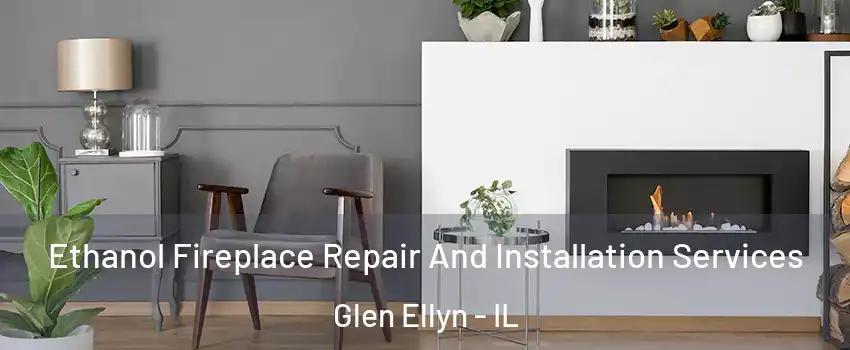 Ethanol Fireplace Repair And Installation Services Glen Ellyn - IL