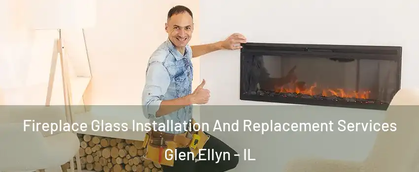  Fireplace Glass Installation And Replacement Services Glen Ellyn - IL