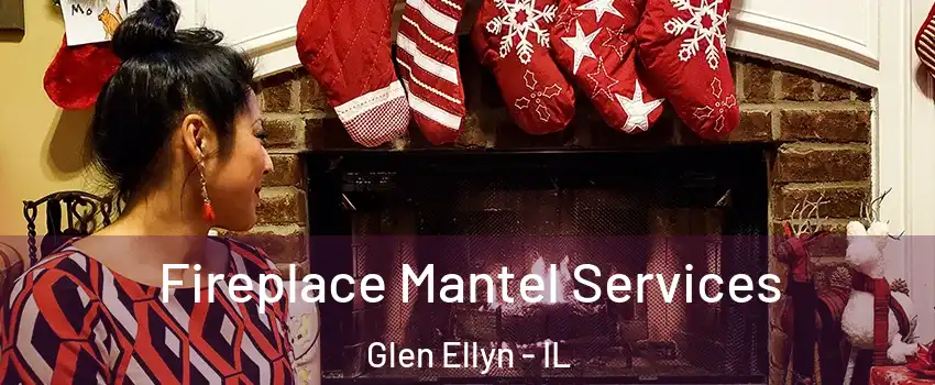  Fireplace Mantel Services Glen Ellyn - IL