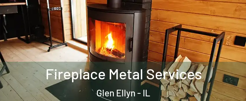 Fireplace Metal Services Glen Ellyn - IL