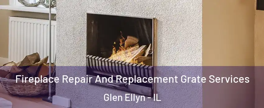  Fireplace Repair And Replacement Grate Services Glen Ellyn - IL