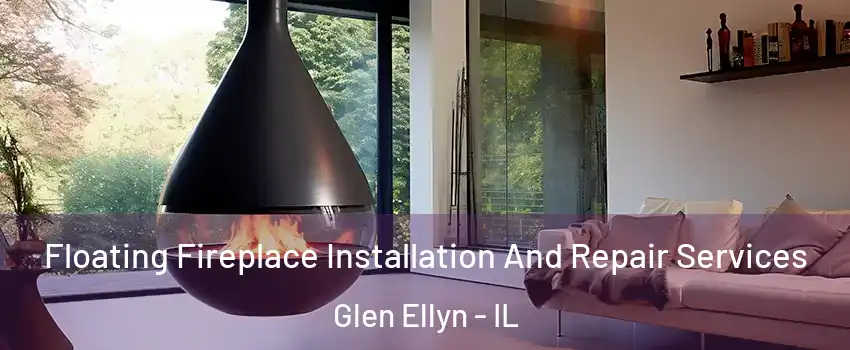  Floating Fireplace Installation And Repair Services Glen Ellyn - IL