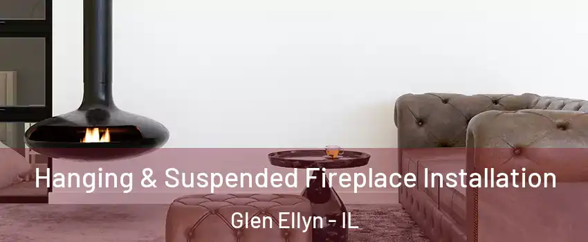  Hanging & Suspended Fireplace Installation Glen Ellyn - IL