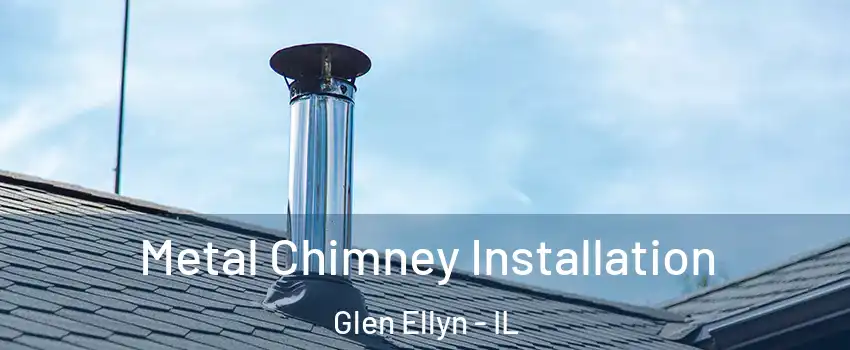  Metal Chimney Installation Glen Ellyn - IL