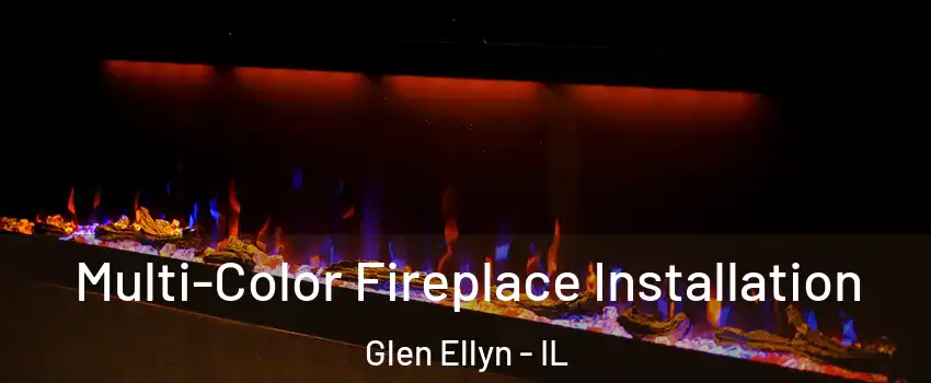  Multi-Color Fireplace Installation Glen Ellyn - IL