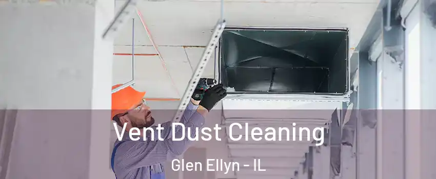  Vent Dust Cleaning Glen Ellyn - IL