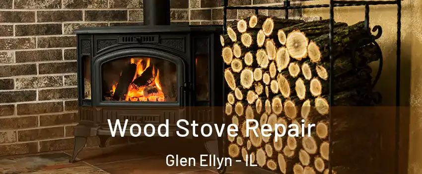  Wood Stove Repair Glen Ellyn - IL